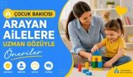 Çocuk Bakıcısı Arayan Ailelere Uzman Gözüyle Öneriler