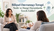 Bilişsel Davranışçı Terapi Nedir ve Hangi Durumlarda Tercih Edilir?